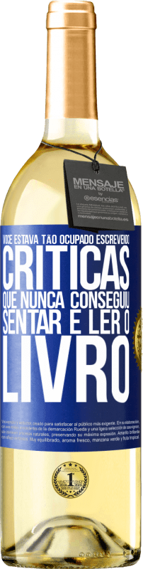 29,95 € | Vinho branco Edição WHITE Você estava tão ocupado escrevendo críticas que nunca conseguiu sentar e ler o livro Etiqueta Azul. Etiqueta personalizável Vinho jovem Colheita 2024 Verdejo