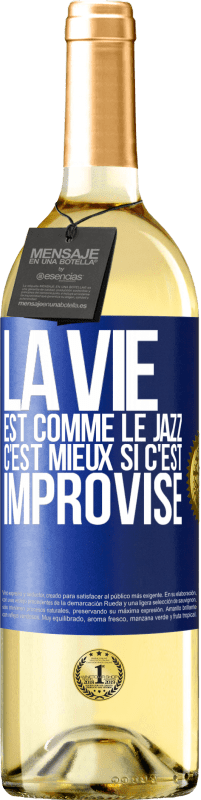 29,95 € | Vin blanc Édition WHITE La vie est comme le jazz, c'est mieux si c'est improvisé Étiquette Bleue. Étiquette personnalisable Vin jeune Récolte 2023 Verdejo