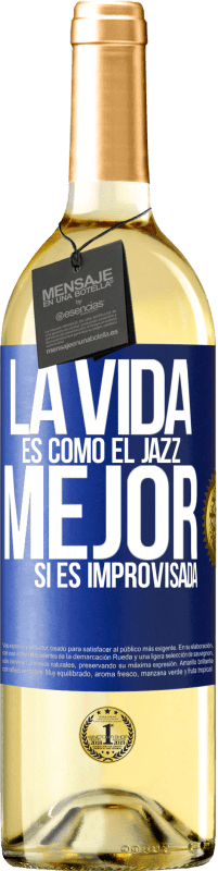 «La vida es como el jazz… mejor si es improvisada» Edición WHITE