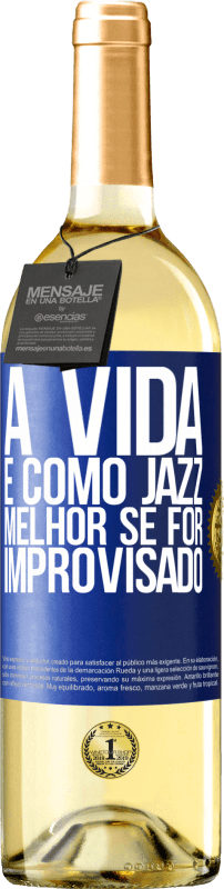 29,95 € | Vinho branco Edição WHITE A vida é como jazz ... melhor se for improvisado Etiqueta Azul. Etiqueta personalizável Vinho jovem Colheita 2023 Verdejo