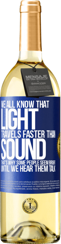 29,95 € | Белое вино Издание WHITE Мы все знаем, что свет распространяется быстрее, чем звук. Вот почему некоторые люди кажутся яркими, пока мы не услышим их Синяя метка. Настраиваемая этикетка Молодое вино Урожай 2023 Verdejo