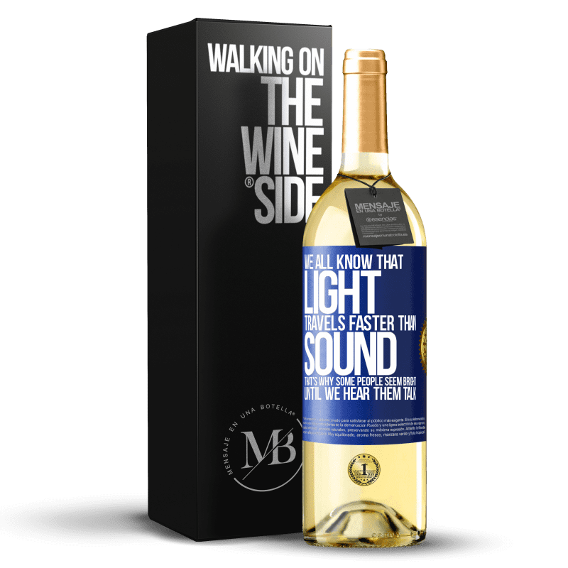 29,95 € Free Shipping | White Wine WHITE Edition We all know that light travels faster than sound. That's why some people seem bright until we hear them talk Blue Label. Customizable label Young wine Harvest 2022 Verdejo