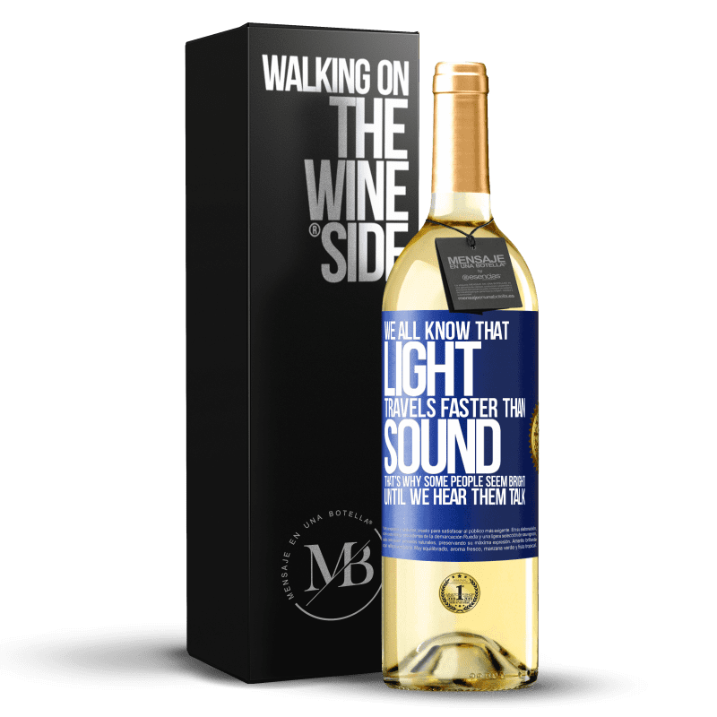 29,95 € Free Shipping | White Wine WHITE Edition We all know that light travels faster than sound. That's why some people seem bright until we hear them talk Blue Label. Customizable label Young wine Harvest 2025 Verdejo