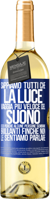 29,95 € Spedizione Gratuita | Vino bianco Edizione WHITE Sappiamo tutti che la luce viaggia più veloce del suono. Ecco perché alcune persone sembrano brillanti finché non le Etichetta Blu. Etichetta personalizzabile Vino giovane Raccogliere 2025 Verdejo