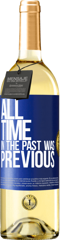 «All time in the past, was previous» WHITE Edition