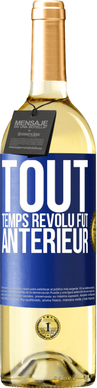 29,95 € | Vin blanc Édition WHITE Tout temps révolu fut antérieur Étiquette Bleue. Étiquette personnalisable Vin jeune Récolte 2024 Verdejo