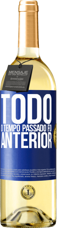 29,95 € | Vinho branco Edição WHITE Todo o tempo passado foi anterior Etiqueta Azul. Etiqueta personalizável Vinho jovem Colheita 2023 Verdejo