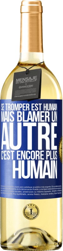 29,95 € | Vin blanc Édition WHITE Se tromper est humain ... mais blâmer un autre, c'est encore plus humain Étiquette Bleue. Étiquette personnalisable Vin jeune Récolte 2023 Verdejo