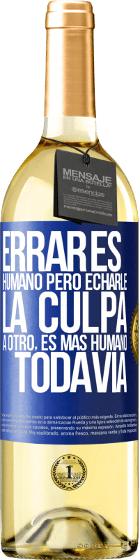 29,95 € Envío gratis | Vino Blanco Edición WHITE Errar es humano...pero echarle la culpa a otro, es más humano todavía Etiqueta Azul. Etiqueta personalizable Vino joven Cosecha 2023 Verdejo