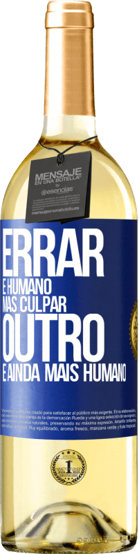 29,95 € Envio grátis | Vinho branco Edição WHITE Errar é humano ... mas culpar outro, é ainda mais humano Etiqueta Azul. Etiqueta personalizável Vinho jovem Colheita 2024 Verdejo