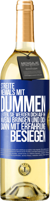 29,95 € | Weißwein WHITE Ausgabe Streite niemals mit dummen Leuten, sie werden dich auf ihr Niveau bringen und dich dann mit Erfahrung besiegen. Blaue Markierung. Anpassbares Etikett Junger Wein Ernte 2024 Verdejo