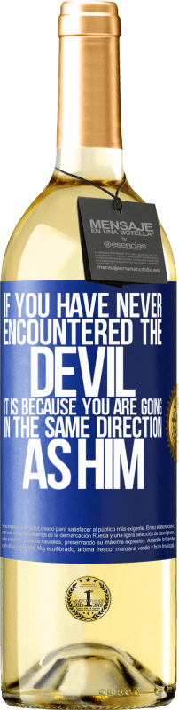 29,95 € | White Wine WHITE Edition If you have never encountered the devil it is because you are going in the same direction as him Blue Label. Customizable label Young wine Harvest 2023 Verdejo