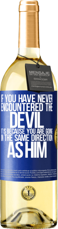 29,95 € Free Shipping | White Wine WHITE Edition If you have never encountered the devil it is because you are going in the same direction as him Blue Label. Customizable label Young wine Harvest 2025 Verdejo