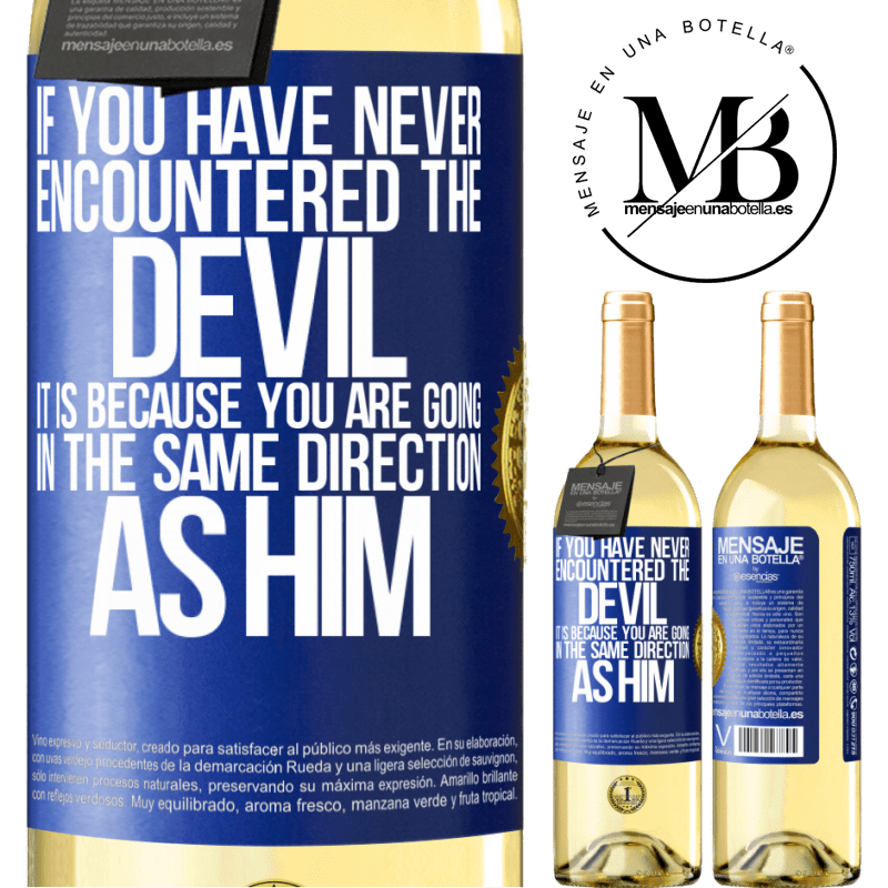 29,95 € Free Shipping | White Wine WHITE Edition If you have never encountered the devil it is because you are going in the same direction as him Blue Label. Customizable label Young wine Harvest 2022 Verdejo