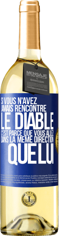 29,95 € | Vin blanc Édition WHITE Si vous n'avez jamais rencontré le diable c'est parce que vous allez dans la même direction que lui Étiquette Bleue. Étiquette personnalisable Vin jeune Récolte 2024 Verdejo