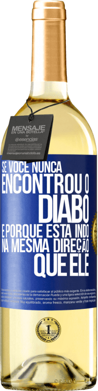 29,95 € | Vinho branco Edição WHITE Se você nunca encontrou o diabo, é porque está indo na mesma direção que ele Etiqueta Azul. Etiqueta personalizável Vinho jovem Colheita 2023 Verdejo