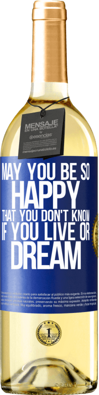 29,95 € | Белое вино Издание WHITE Пусть вы будете так счастливы, что не знаете, живете ли вы или мечтаете Синяя метка. Настраиваемая этикетка Молодое вино Урожай 2023 Verdejo
