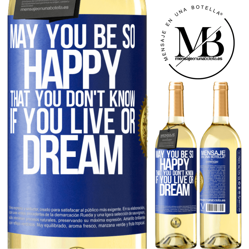 29,95 € Free Shipping | White Wine WHITE Edition May you be so happy that you don't know if you live or dream Blue Label. Customizable label Young wine Harvest 2023 Verdejo