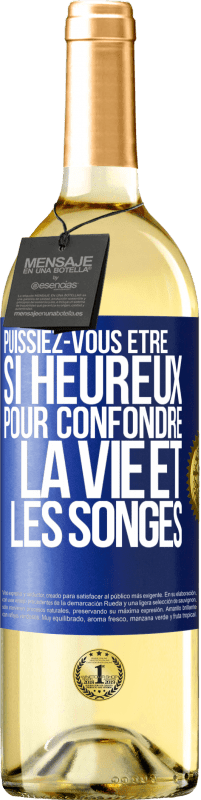 29,95 € Envoi gratuit | Vin blanc Édition WHITE Puissiez-vous être si heureux pour confondre la vie et les songes Étiquette Bleue. Étiquette personnalisable Vin jeune Récolte 2025 Verdejo