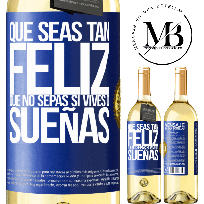 29,95 € Envío gratis | Vino Blanco Edición WHITE Que seas tan feliz que no sepas si vives o sueñas Etiqueta Azul. Etiqueta personalizable Vino joven Cosecha 2025 Verdejo
