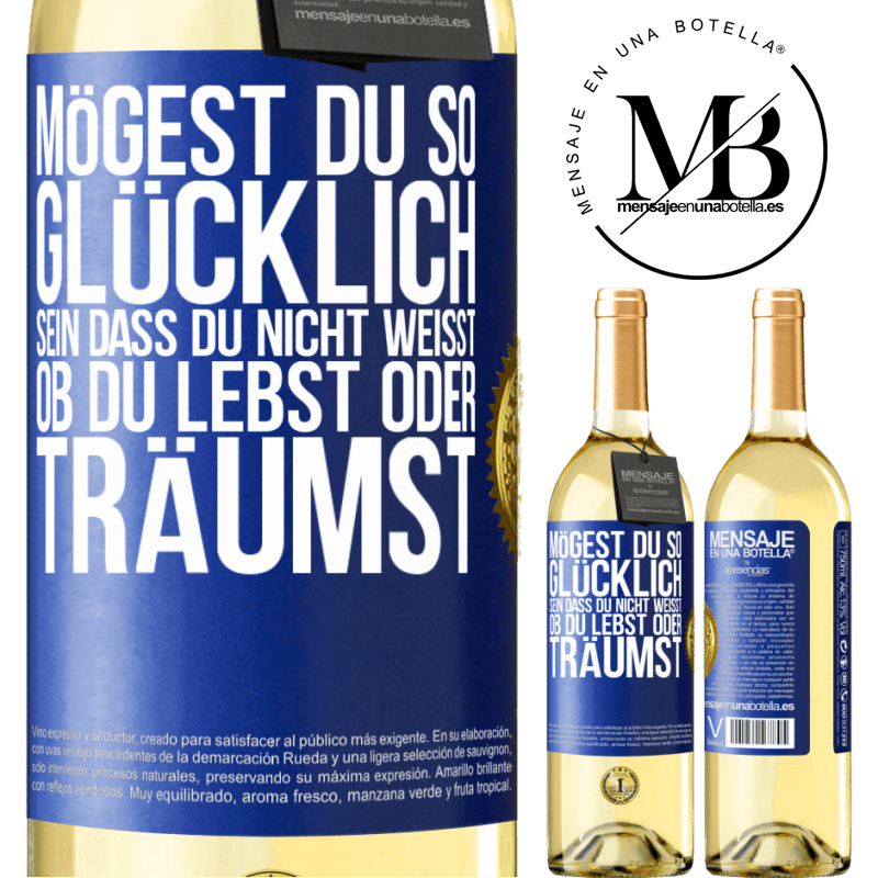 29,95 € Kostenloser Versand | Weißwein WHITE Ausgabe Mögest du so glücklich sein, dass du nicht weißt, ob du lebst oder träumst Blaue Markierung. Anpassbares Etikett Junger Wein Ernte 2023 Verdejo