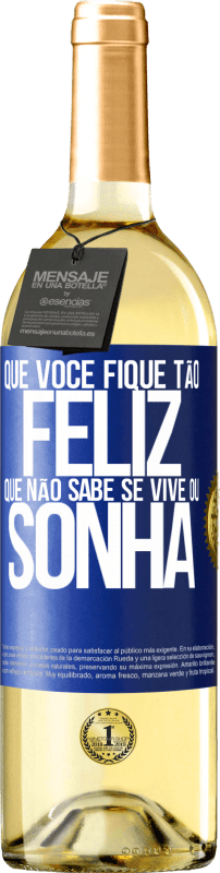 29,95 € | Vinho branco Edição WHITE Que você fique tão feliz que não sabe se vive ou sonha Etiqueta Azul. Etiqueta personalizável Vinho jovem Colheita 2024 Verdejo