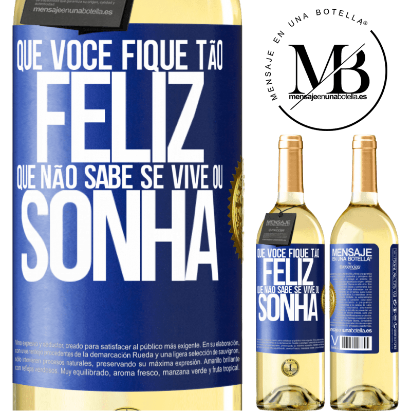 29,95 € Envio grátis | Vinho branco Edição WHITE Que você fique tão feliz que não sabe se vive ou sonha Etiqueta Azul. Etiqueta personalizável Vinho jovem Colheita 2023 Verdejo