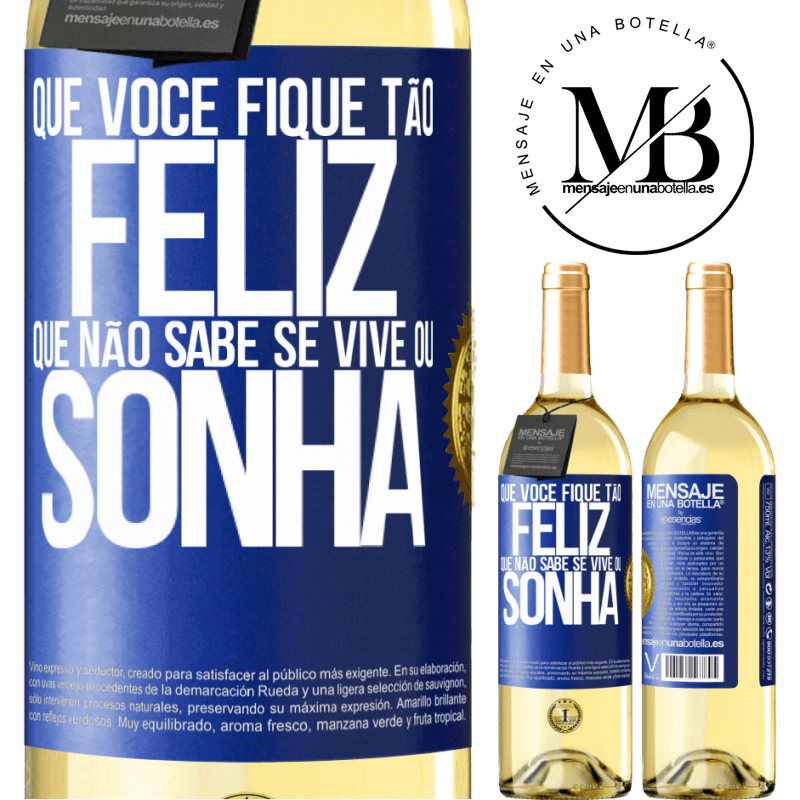 29,95 € Envio grátis | Vinho branco Edição WHITE Que você fique tão feliz que não sabe se vive ou sonha Etiqueta Azul. Etiqueta personalizável Vinho jovem Colheita 2025 Verdejo