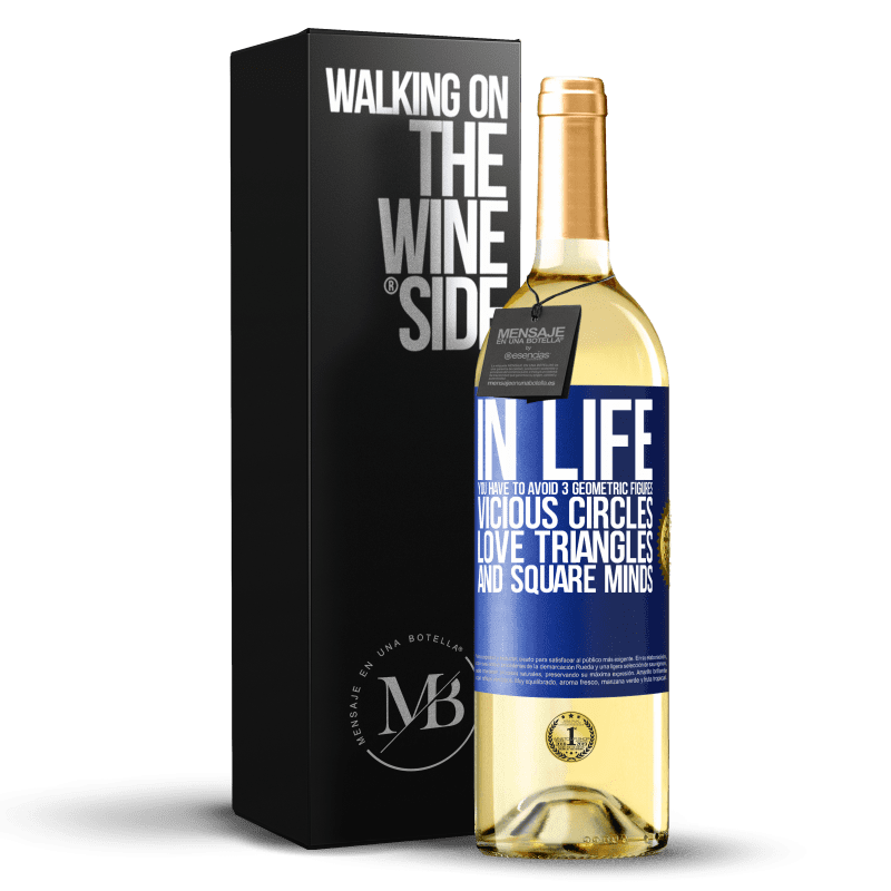 29,95 € Free Shipping | White Wine WHITE Edition In life you have to avoid 3 geometric figures. Vicious circles, love triangles and square minds Blue Label. Customizable label Young wine Harvest 2023 Verdejo