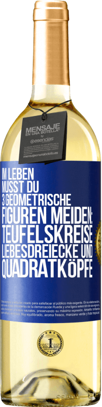 29,95 € Kostenloser Versand | Weißwein WHITE Ausgabe Im Leben musst du 3 geometrische Figuren meiden: Teufelskreise, Liebesdreiecke und Quadratköpfe Blaue Markierung. Anpassbares Etikett Junger Wein Ernte 2024 Verdejo