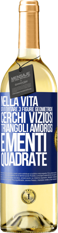 29,95 € | Vino bianco Edizione WHITE Nella vita devi evitare 3 figure geometriche. Cerchi viziosi, triangoli amorosi e menti quadrate Etichetta Blu. Etichetta personalizzabile Vino giovane Raccogliere 2024 Verdejo