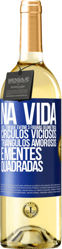 29,95 € | Vinho branco Edição WHITE Na vida você tem que evitar 3 figuras geométricas. Círculos viciosos, triângulos amorosos e mentes quadradas Etiqueta Azul. Etiqueta personalizável Vinho jovem Colheita 2023 Verdejo