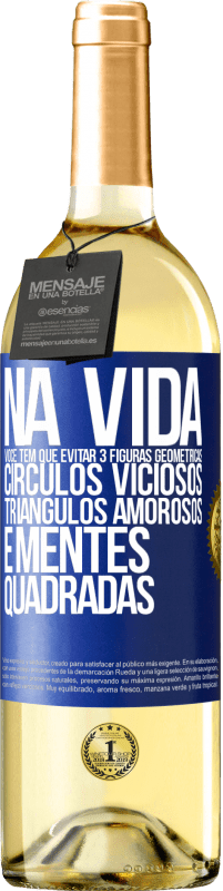 29,95 € | Vinho branco Edição WHITE Na vida você tem que evitar 3 figuras geométricas. Círculos viciosos, triângulos amorosos e mentes quadradas Etiqueta Azul. Etiqueta personalizável Vinho jovem Colheita 2025 Verdejo