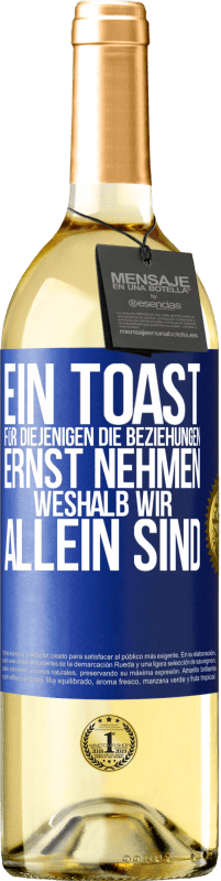 29,95 € | Weißwein WHITE Ausgabe Ein Toast für diejenigen, die Beziehungen ernst nehmen, weshalb wir allein sind Blaue Markierung. Anpassbares Etikett Junger Wein Ernte 2024 Verdejo