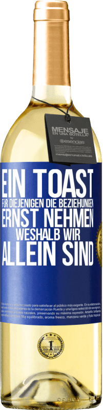 29,95 € | Weißwein WHITE Ausgabe Ein Toast für diejenigen, die Beziehungen ernst nehmen, weshalb wir allein sind Blaue Markierung. Anpassbares Etikett Junger Wein Ernte 2025 Verdejo
