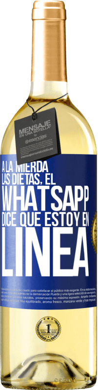 29,95 € | Vino Blanco Edición WHITE A la mierda las dietas, el whatsapp dice que estoy en linea Etiqueta Azul. Etiqueta personalizable Vino joven Cosecha 2023 Verdejo