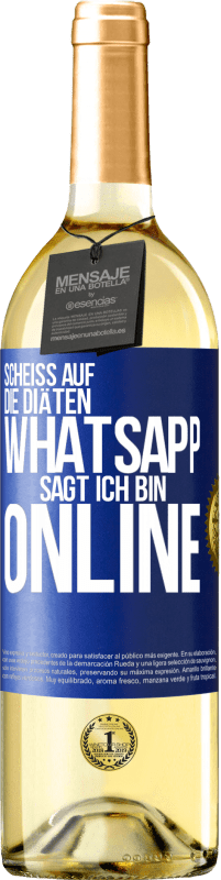 29,95 € | Weißwein WHITE Ausgabe Scheiß auf die Diäten, WhatsApp sagt, ich bin online Blaue Markierung. Anpassbares Etikett Junger Wein Ernte 2024 Verdejo