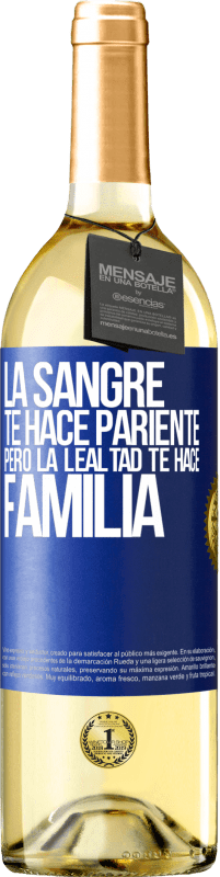 29,95 € | Vino Blanco Edición WHITE La sangre te hace pariente, pero la lealtad te hace familia Etiqueta Azul. Etiqueta personalizable Vino joven Cosecha 2023 Verdejo
