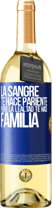 29,95 € | Vino Blanco Edición WHITE La sangre te hace pariente, pero la lealtad te hace familia Etiqueta Azul. Etiqueta personalizable Vino joven Cosecha 2025 Verdejo