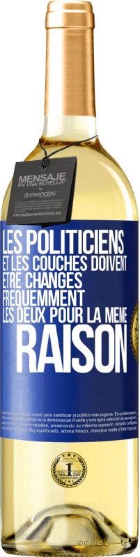 29,95 € Envoi gratuit | Vin blanc Édition WHITE Les politiciens et les couches doivent être changés fréquemment. Les deux pour la même raison Étiquette Bleue. Étiquette personnalisable Vin jeune Récolte 2024 Verdejo