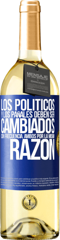 29,95 € | Vino Blanco Edición WHITE Los políticos y los pañales deben ser cambiados con frecuencia. Ambos por la misma razón Etiqueta Azul. Etiqueta personalizable Vino joven Cosecha 2025 Verdejo