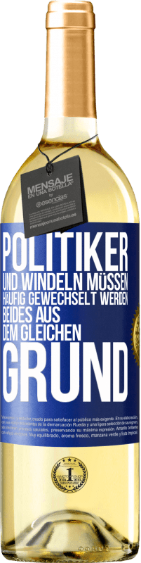 29,95 € | Weißwein WHITE Ausgabe Politiker und Windeln müssen häufig gewechselt werden. Beides aus dem gleichen Grund Blaue Markierung. Anpassbares Etikett Junger Wein Ernte 2025 Verdejo