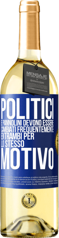 29,95 € Spedizione Gratuita | Vino bianco Edizione WHITE Politici e pannolini devono essere cambiati frequentemente. Entrambi per lo stesso motivo Etichetta Blu. Etichetta personalizzabile Vino giovane Raccogliere 2024 Verdejo