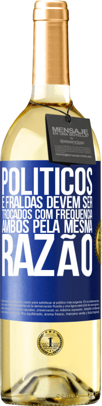 29,95 € | Vinho branco Edição WHITE Políticos e fraldas devem ser trocados com frequência. Ambos, pela mesma razão Etiqueta Azul. Etiqueta personalizável Vinho jovem Colheita 2024 Verdejo