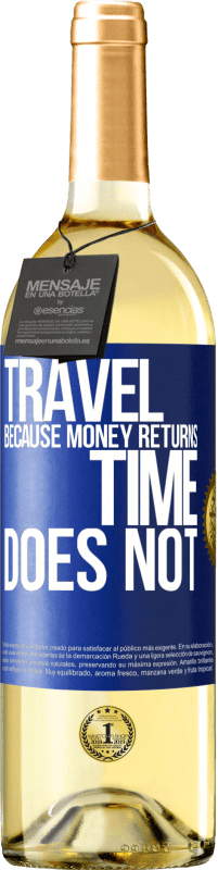 29,95 € Free Shipping | White Wine WHITE Edition Travel, because money returns. Time does not Blue Label. Customizable label Young wine Harvest 2023 Verdejo