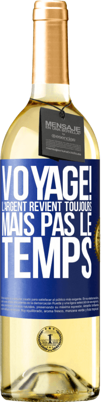 29,95 € | Vin blanc Édition WHITE Voyage! L'argent revient toujours mais pas le temps Étiquette Bleue. Étiquette personnalisable Vin jeune Récolte 2023 Verdejo
