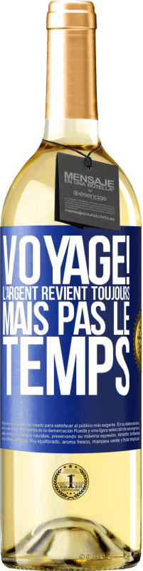 29,95 € Envoi gratuit | Vin blanc Édition WHITE Voyage! L'argent revient toujours mais pas le temps Étiquette Bleue. Étiquette personnalisable Vin jeune Récolte 2025 Verdejo