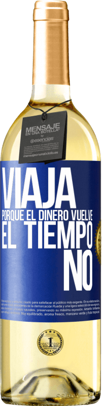 29,95 € Envío gratis | Vino Blanco Edición WHITE Viaja, porque el dinero vuelve. El tiempo no Etiqueta Azul. Etiqueta personalizable Vino joven Cosecha 2025 Verdejo