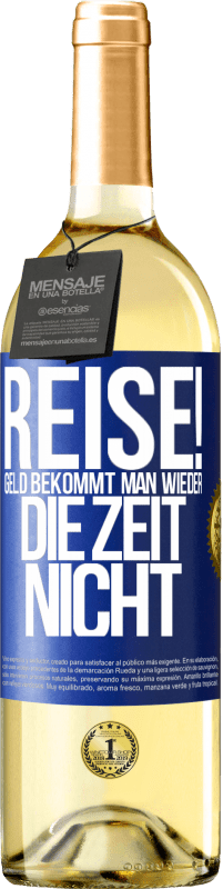 29,95 € | Weißwein WHITE Ausgabe Reise! Geld bekommt man wieder, die Zeit nicht Blaue Markierung. Anpassbares Etikett Junger Wein Ernte 2024 Verdejo