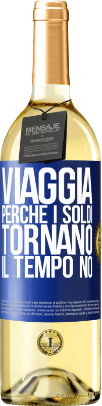 29,95 € | Vino bianco Edizione WHITE Viaggia, perché i soldi tornano. Il tempo no Etichetta Blu. Etichetta personalizzabile Vino giovane Raccogliere 2024 Verdejo